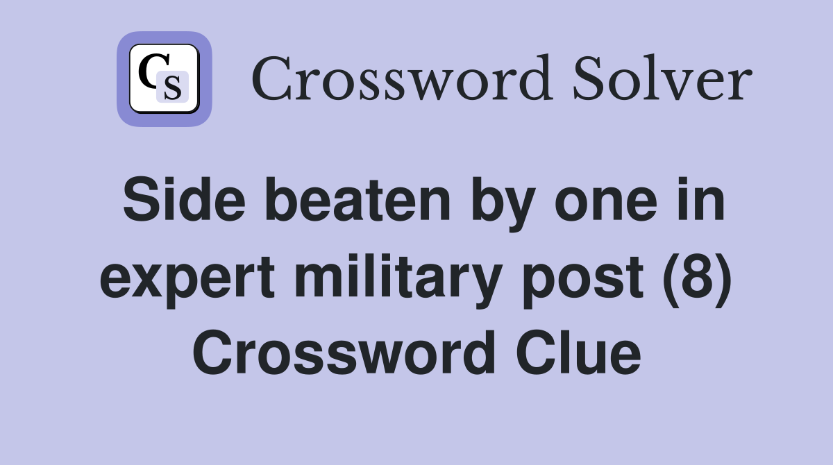 Side beaten by one in expert military post (8) Crossword Clue Answers